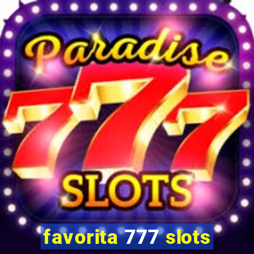 favorita 777 slots